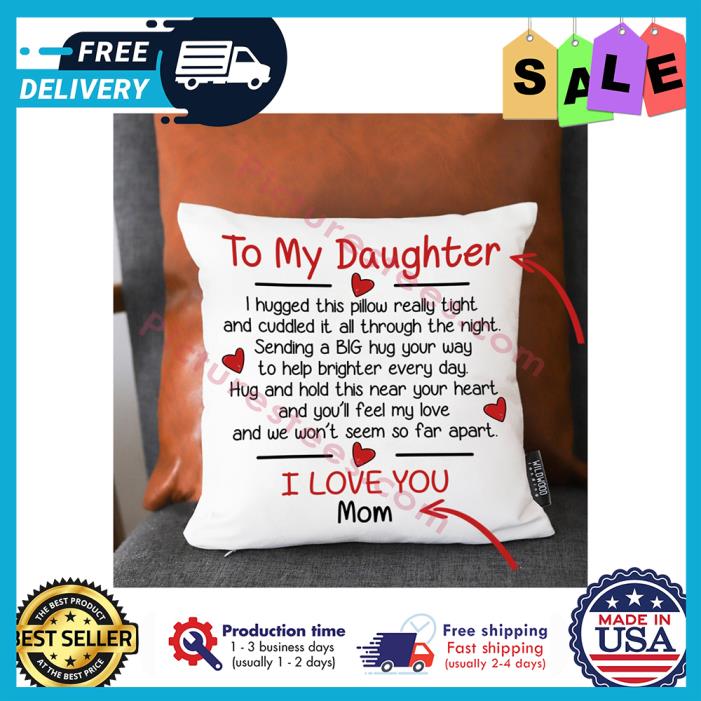 Funny personalized To my daughter I hugged this pillow really tight and we wont seem so far apart I love you mom canvas pillow