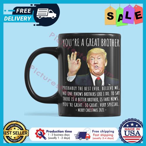 Trump youre a great brother merry christmas 2021 mug unisex, hoodie, sweatshirt