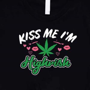 Kiss Me I'm Highrish St Patricks Day Weed-Shirt unisex, hoodie, sweatshirt