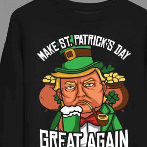 Make St Paddy's Day Great Again St Patrick's Day Trump Sweats unisex, hoodie, sweatshirt