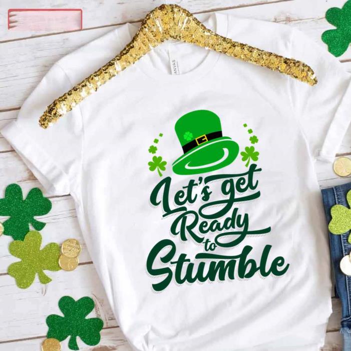 Let's Get Ready To Stumble St Patricks Day-Shirt