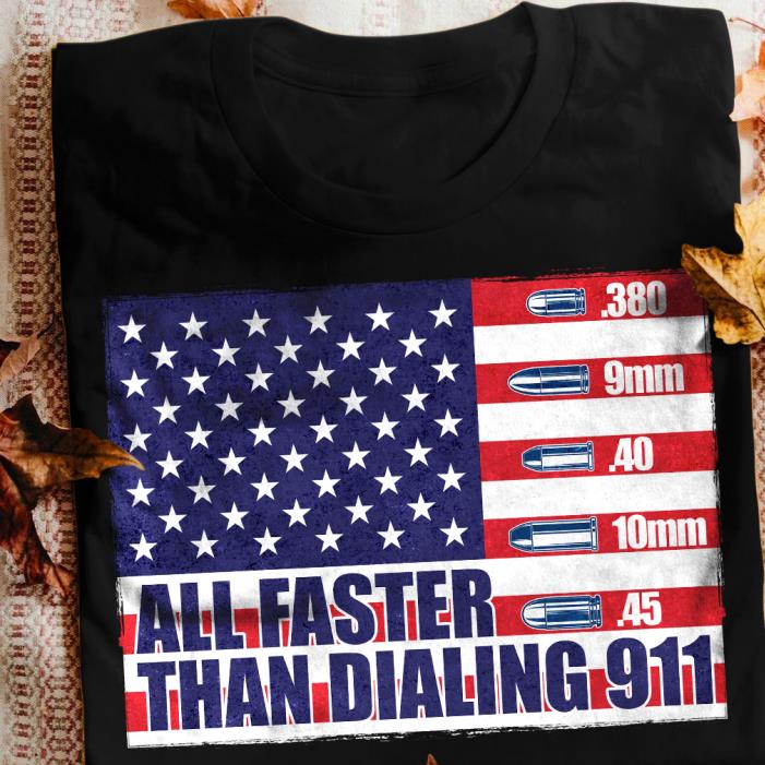 All Faster than dialing 911-Shirt