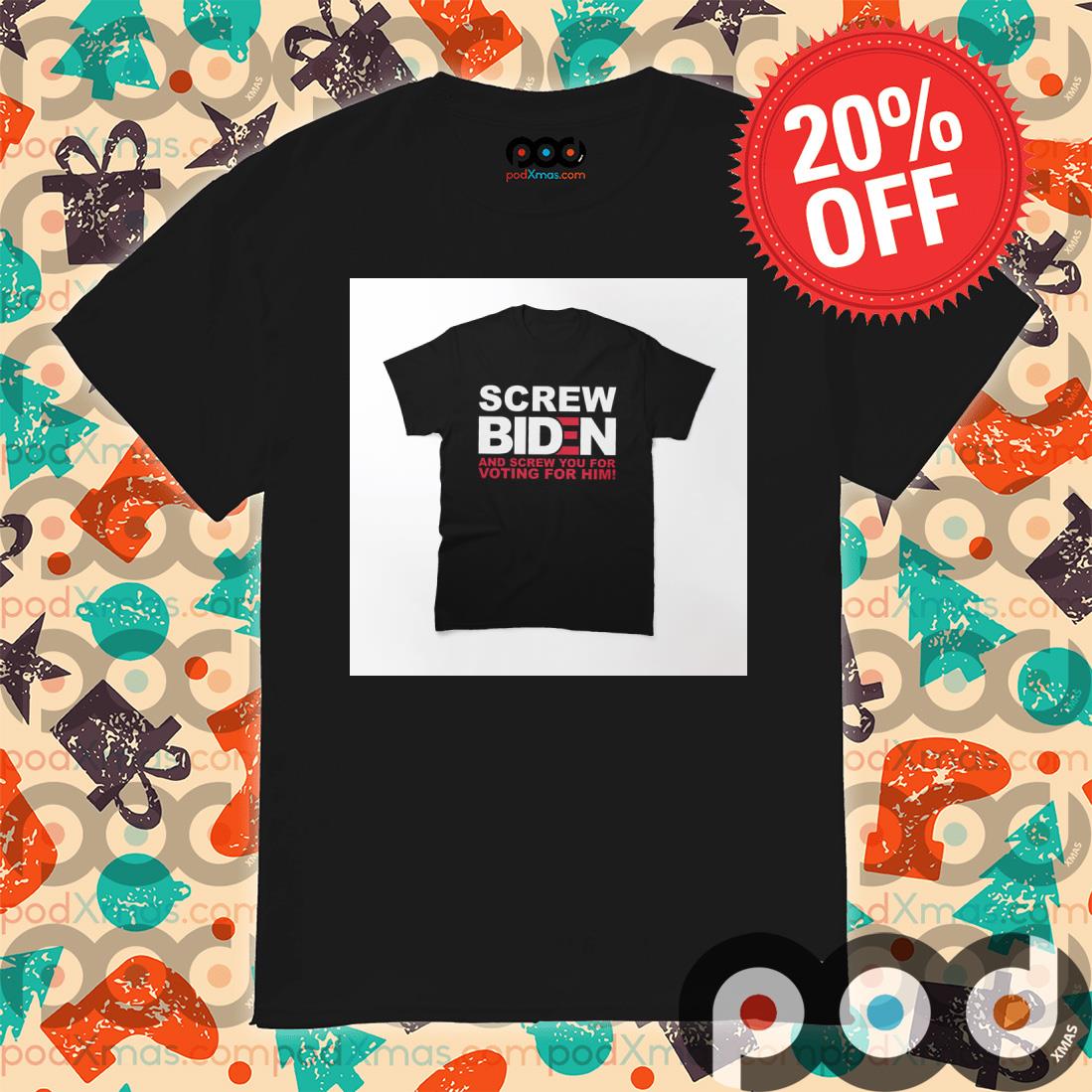 Anti Biden Screw Biden T-Shirt shirt PODxmas den