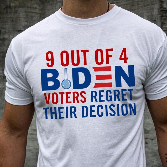 BIDEN 9 0UT OF 4 VOTERS REGRET THEIR DECISION-Shirt
