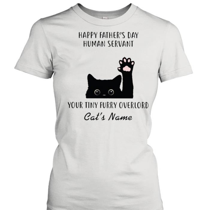 Black Cat Happy Father’s Day Human Servant Your Tiny Furry Overlord Cat’s Name shirt