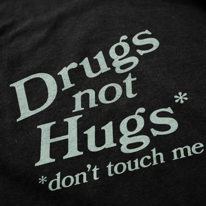 Drugs not hugs don't touch me Shirt
