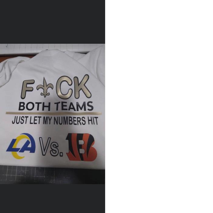 F3ck both teams Just Let My Numbers Hit LA Ram Vs Bengal Cincinnati Shirt F3ck both teams Just Let My Numbers Hit LA Ram Vs Bengal Cincinnati Shirt
