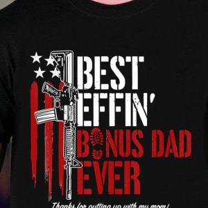 Best Effin’ Bonus Dad Ever Daddy Gun Rights American Flag -Shirt