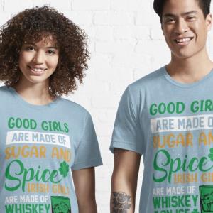 Good Girls are made of Sugar and Spice, Irish Girls are made of Whiskey on Ice Saint Patrick's Day Shirt unisex, hoodie, sweatshirt Good Girls are made of Sugar and Spice, Irish Girls are made of Whiskey on Ice Saint Patrick's Day Shirt unisex, hoodie, sweatshirt