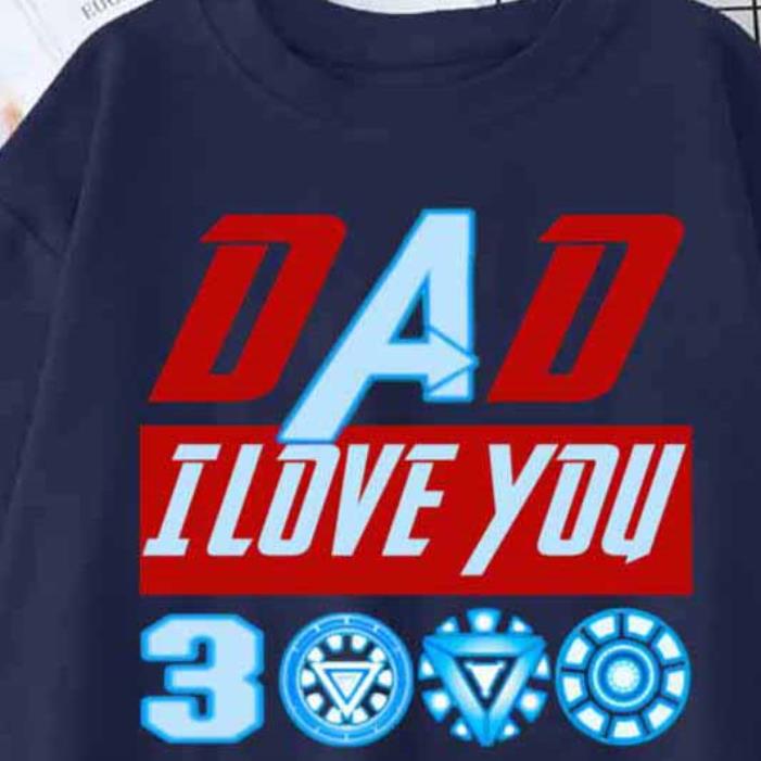 Happy Father's Day Dad I Love You Three Thousands 3000 Iron Man Father's Day -Shirt