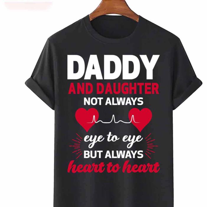 Happy Father’s Day Daddy And Daughter Not Always Eye To Eye But Always Heart To Heart -Shirt