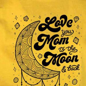 Happy Mothers Day I Love You To The Moon And Back -Shirt unisex, hoodie, sweatshirt
