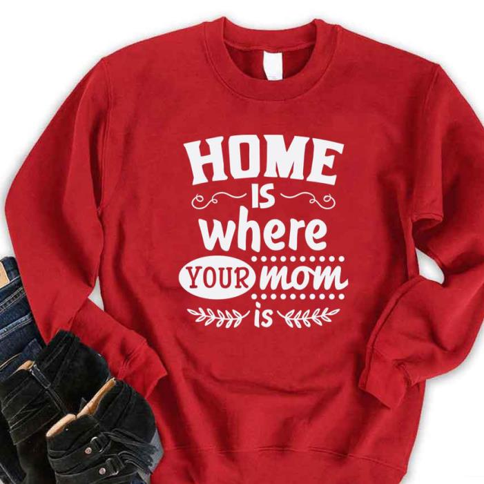 Home Is Where Your Mom Is Happy Mother day Shirt Home Is Where Your Mom Is Happy Mother day Shirt