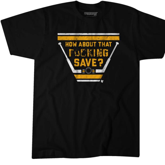 How About That F---ing Save Shirt How About That F---ing Save Shirt