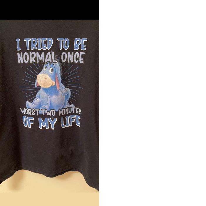 I tried To Be Normal Once Worst Two Minutes Of My Life Shirt