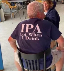 IPA Lot When I Drink Shirt