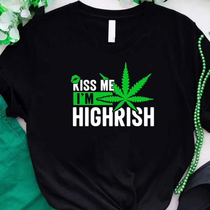 Weed Leaf Kiss Me I'm Highrish St Patricks Day Unisex -Shirt