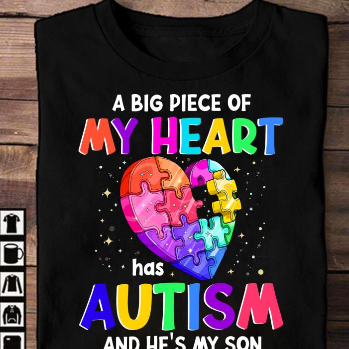A big Piece of my heart has Autism and he's my son shirt, Autism Awareness Gift from mom shirt