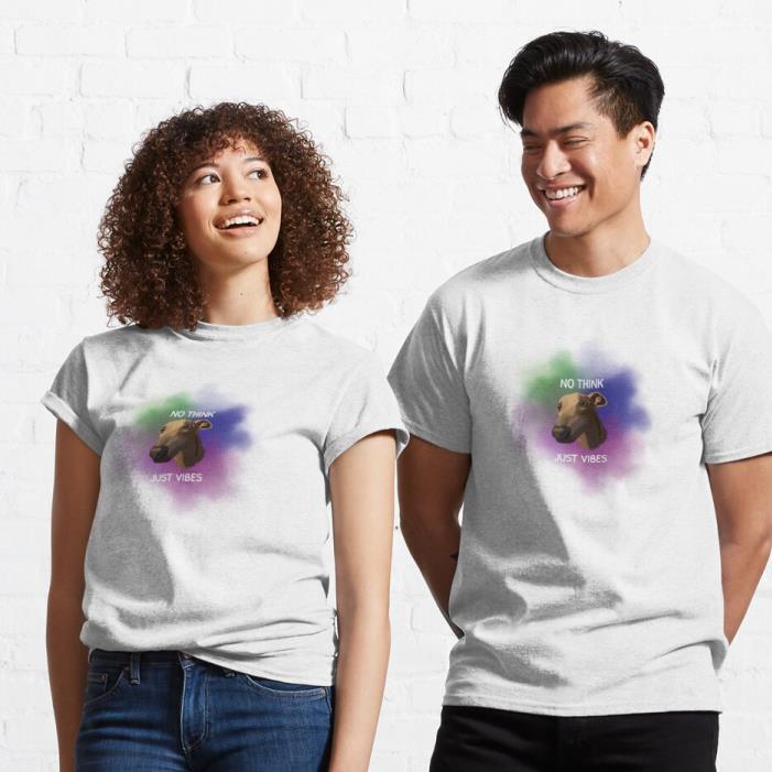 No Think Just Vibes shirt