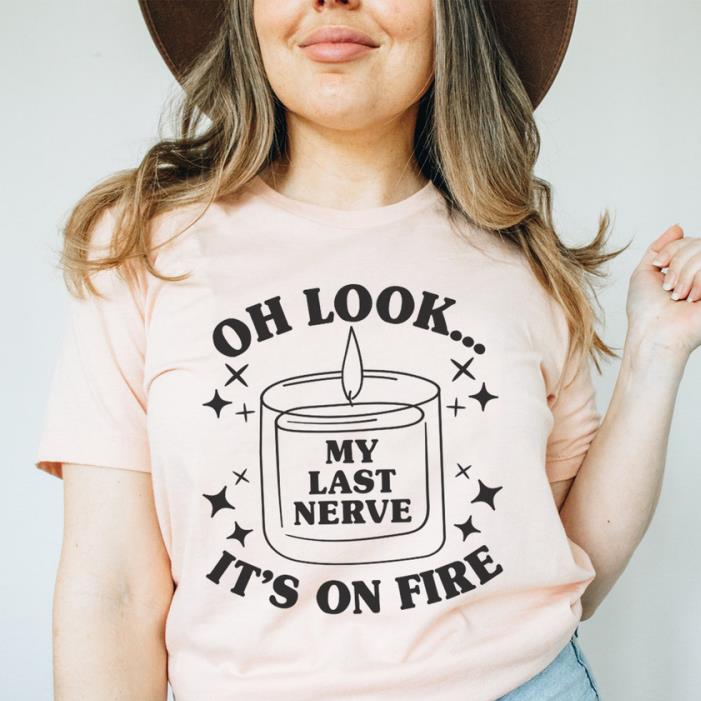 Oh Look It's On Fire My Last Nerve candle Shirt