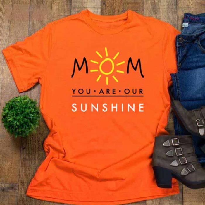 Happy Mother's Day Mom You Are Our Sunshine Happy Mother's Day -Shirt -