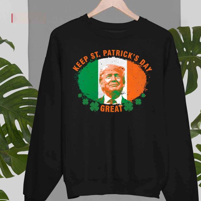 Keep St Patricks Day Great Funny St Patricks Day Trump Sweatshirt