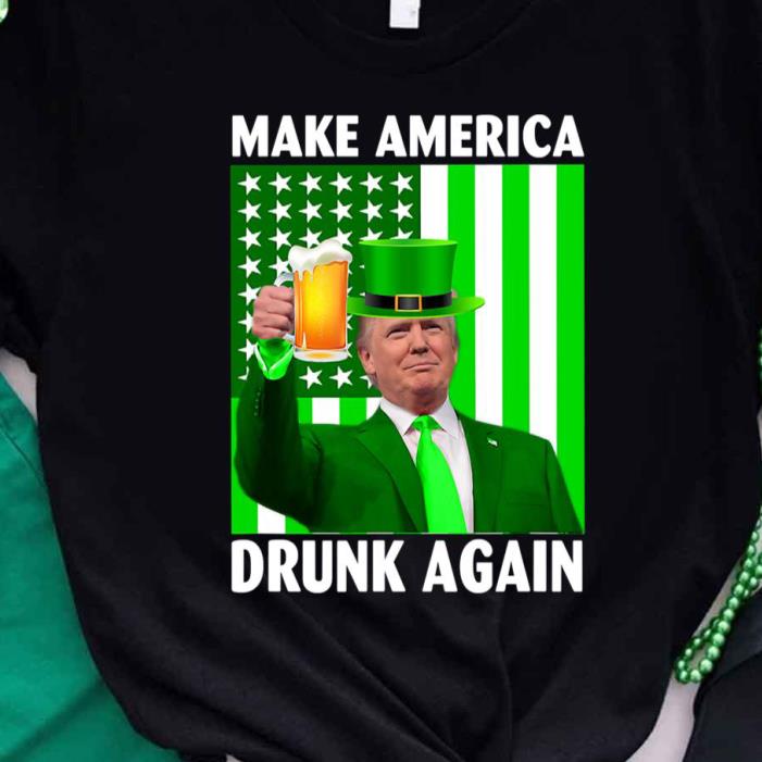 Patricks Day Trump Make America Drunk Again Shirt