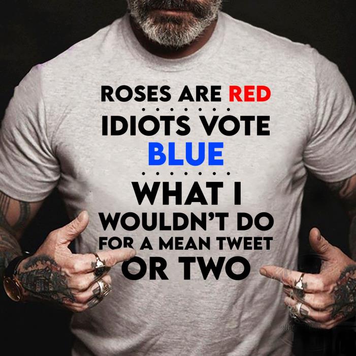ROSE ARE RED IDIOTS VOTE BLUE-Shirt