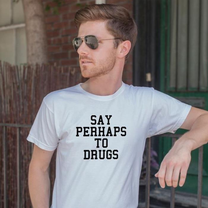 Say Perhaps To Drug Basic Shirt