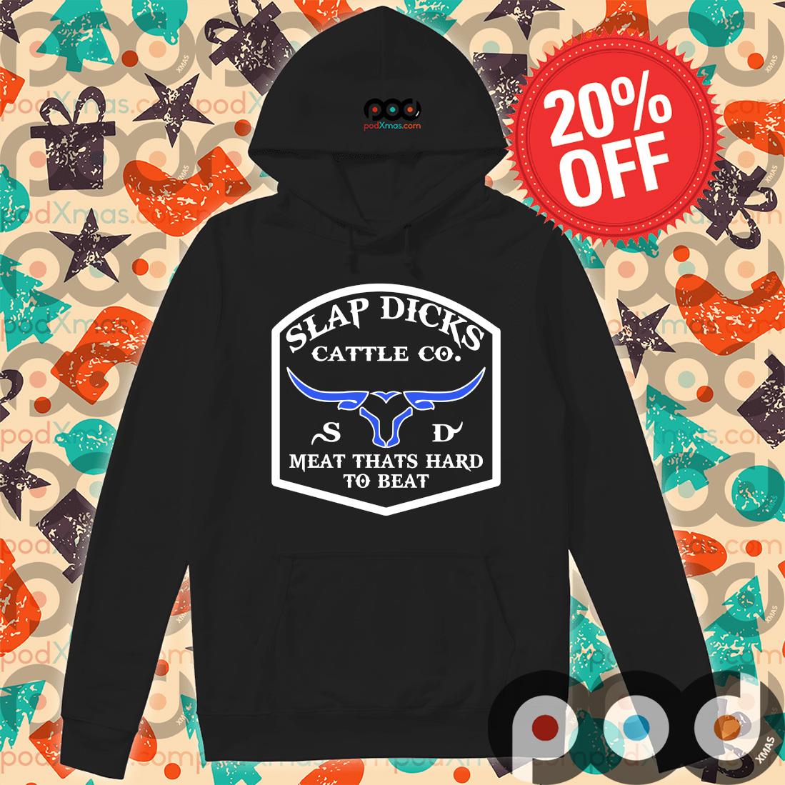 Slap Dicks Cattle co meat thats hard to beat Gildan Ultra Cotton T-s Hoodie PODxmas den Slap Dicks Cattle co meat thats hard to beat Gildan Ultra Cotton T-s Hoodie PODxmas den