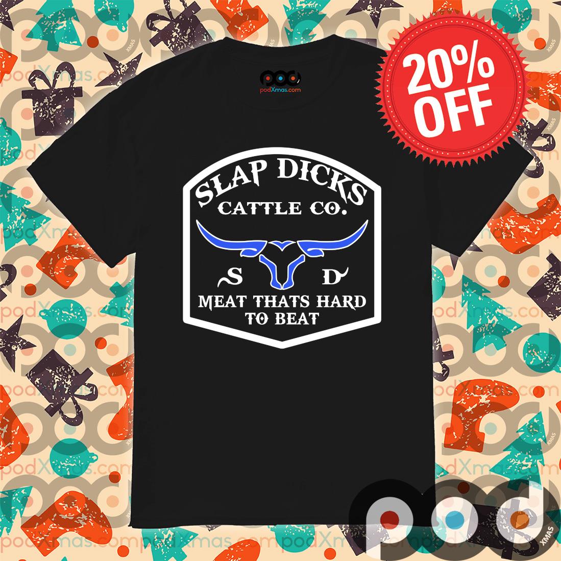 Slap Dicks Cattle co meat thats hard to beat Gildan Ultra Cotton T-shirt Slap Dicks Cattle co meat thats hard to beat Gildan Ultra Cotton T-shirt