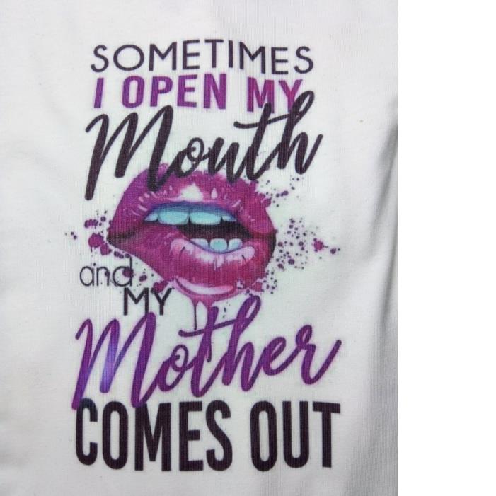 Sometimes I open my mouth and My mother comes out sexy lips Shirt
