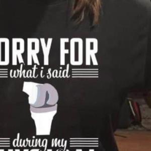 Sorry For What I Said During Physical Therapy Shirt unisex, hoodie, sweatshirt