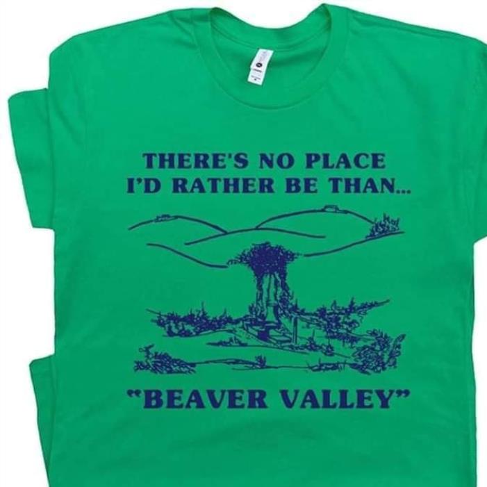 There's No Place I'd Rather Be Than Beaver Valley Mountain Shirt