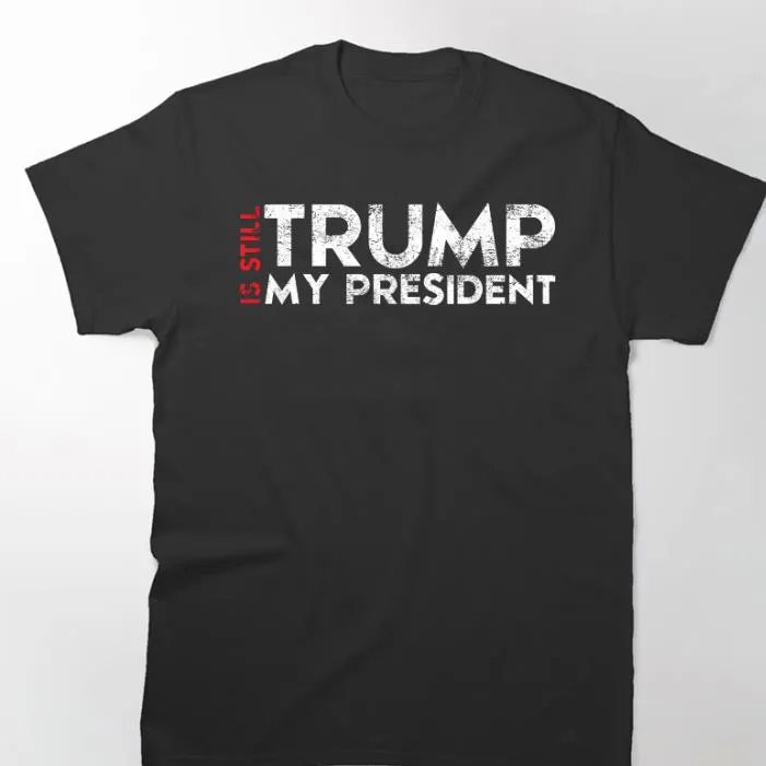Trump Is Still My President 2024 Re Election Trump shirt