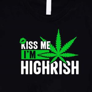 Weed Leaf Kiss Me I'm Highrish St Patricks Day Unisex -Shirt unisex, hoodie, sweatshirt