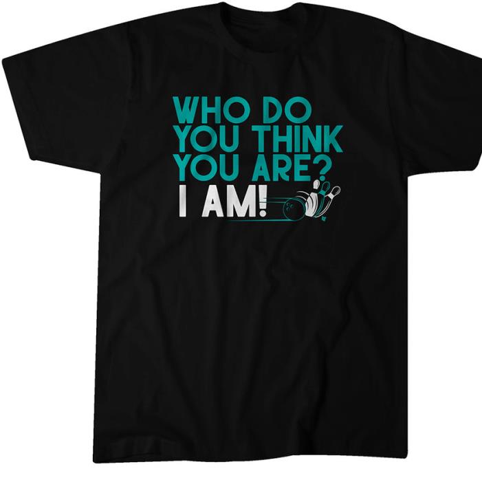 WHO DO YOU THINK YOU ARE I AM Bowling History Shirt
