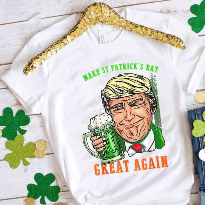 Make St Patrick’s Day Great Again Funny Trump -Shirt