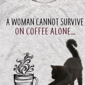A women Cannot survive on coffee alone she alse needs a car black cat s unisex, hoodie, sweatshirt