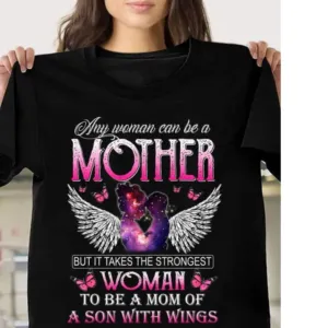 Any Woman can be a mother woman to be mom of a son with wings shirt