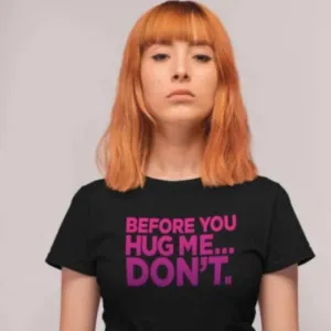 Before Hug Me Don't Shirt