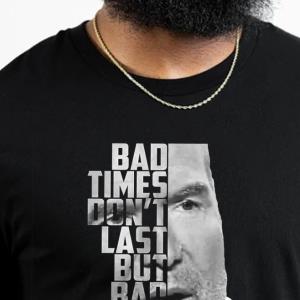 Bad Times Don't Last But Bad Guys Do Scott Hall Razor Ramon Shirt