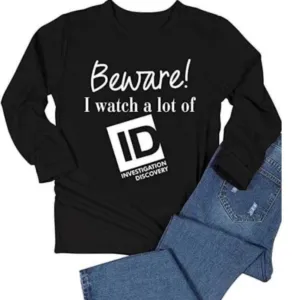 Beware I watch a lot of shirt