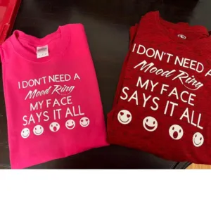 I Don't Need A Mood Ring My Face Sáy It All Shirt