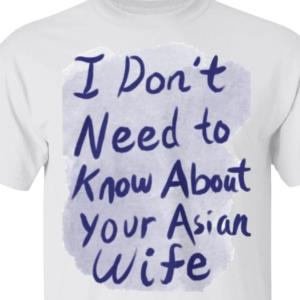 I don't Need to know about your asian wife s unisex, hoodie, sweatshirt