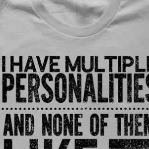 I Have Multiple Personalities And None Of Them Like You Shirt unisex, hoodie, sweatshirt