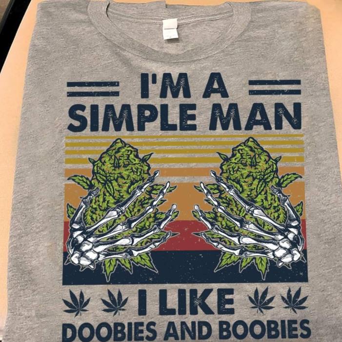 I'm a simple man I like doobies and boobies Skeleton Hands Shirt