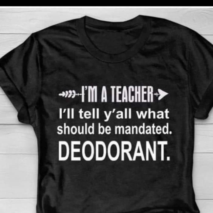 I'm A Teacher I'll Tell Y'all what should be mandated deodorant Shirt