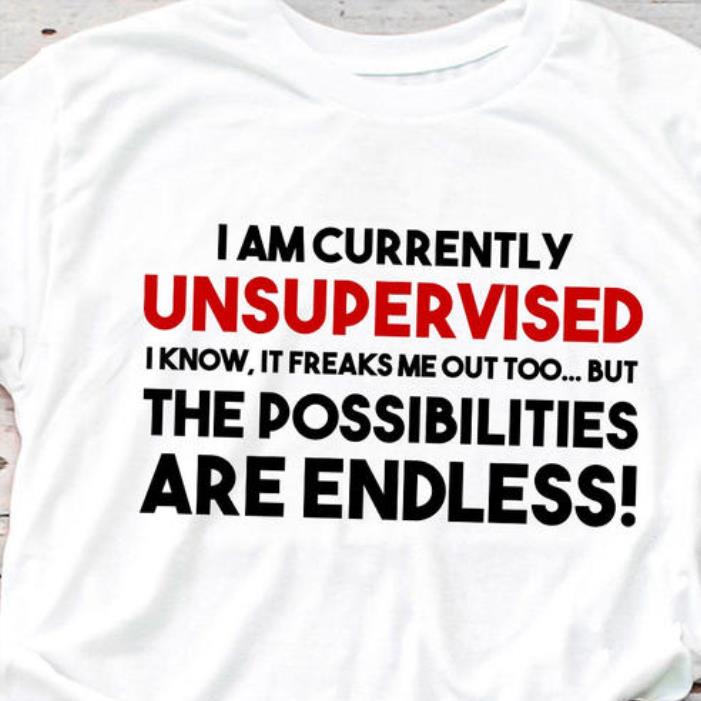 I'm Currently Unsupervised I Know It Freaks Me Out Shirt