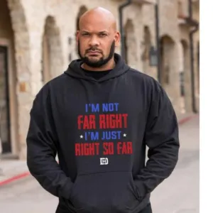 I'm Not Far Right J'm Just Right So Far Shirt